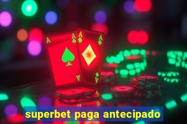 superbet paga antecipado